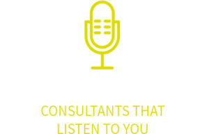 Consultants that listen to you